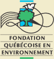 FONDATION QUÉBÉCOISE EN ENVIRONNEMENT